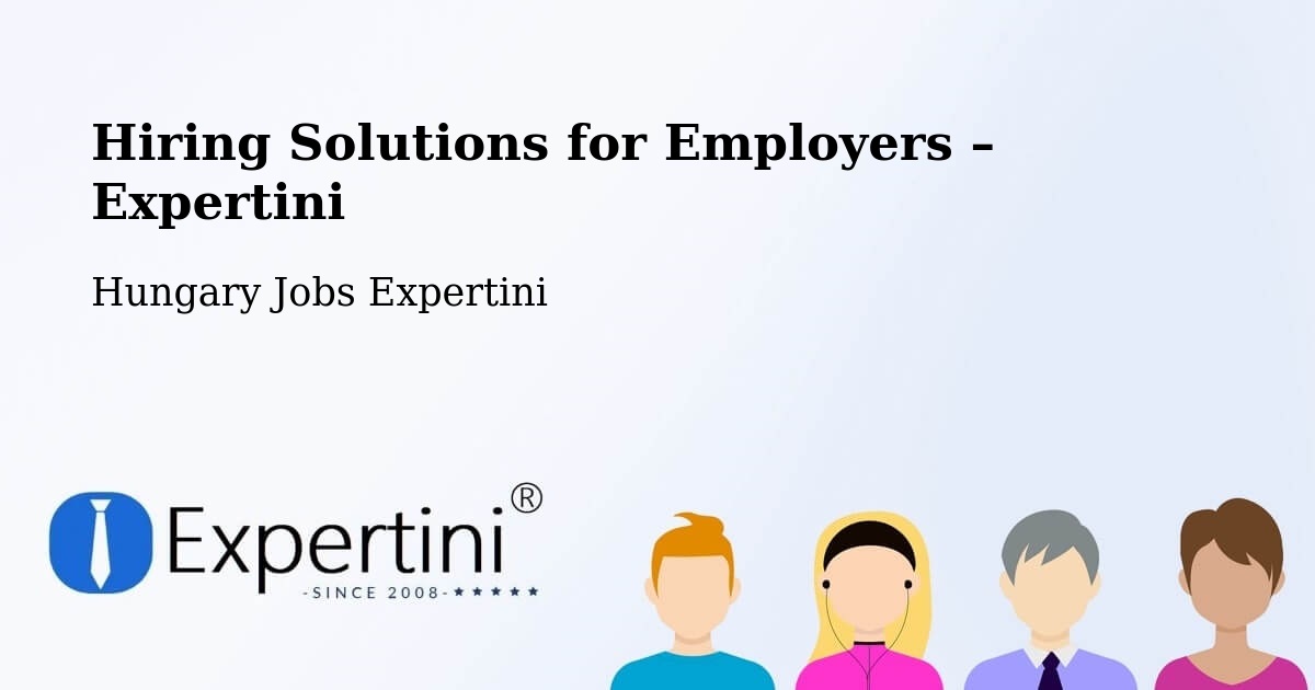 Hiring Solutions for Employers in Tét - Tét, Hungary Jobs Expertini